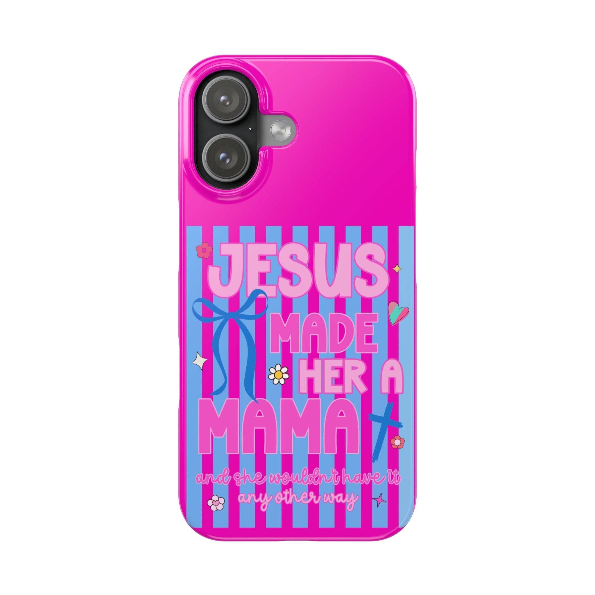 Jesus Made Her A Mama Phone Cases
