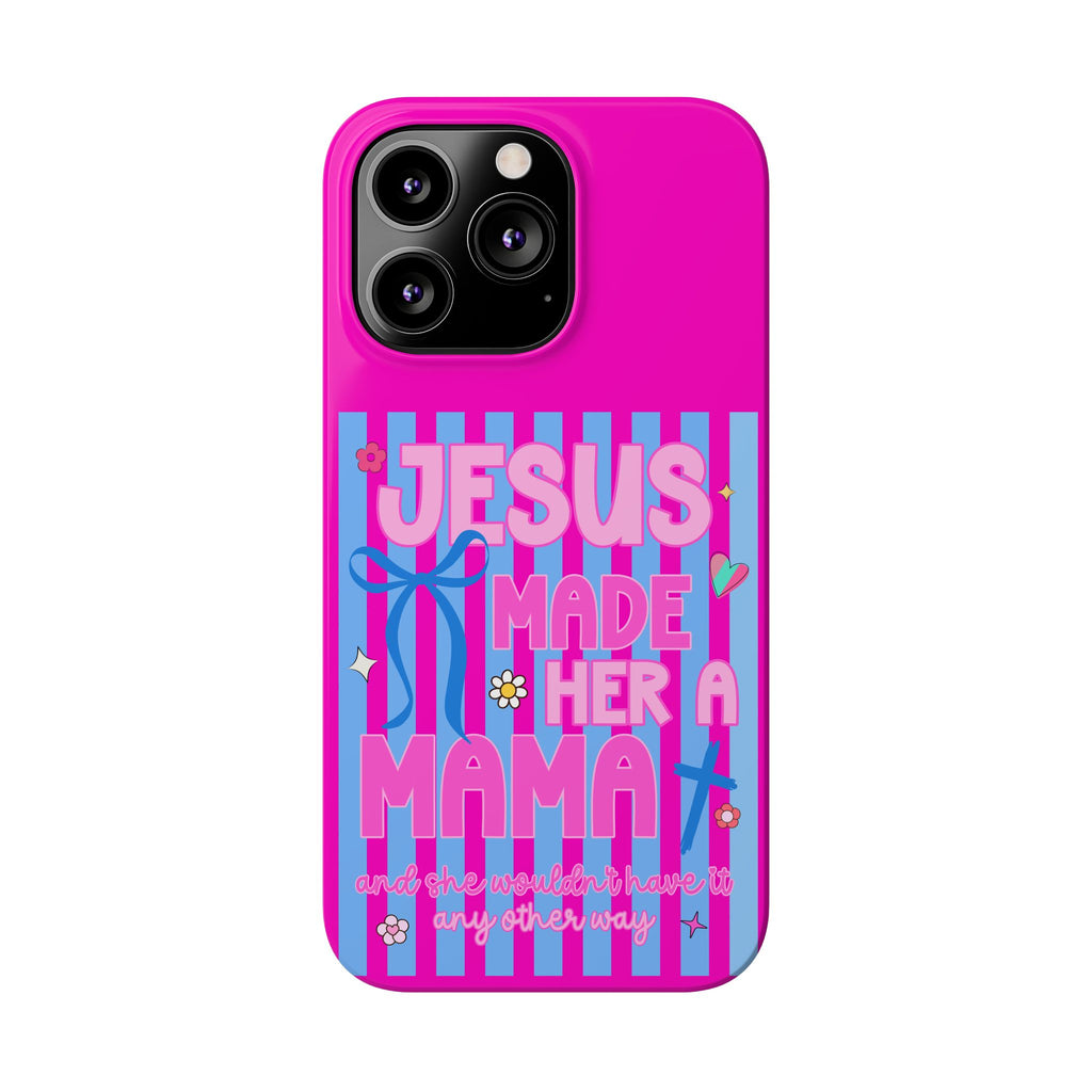 Jesus Made Her A Mama Phone Cases