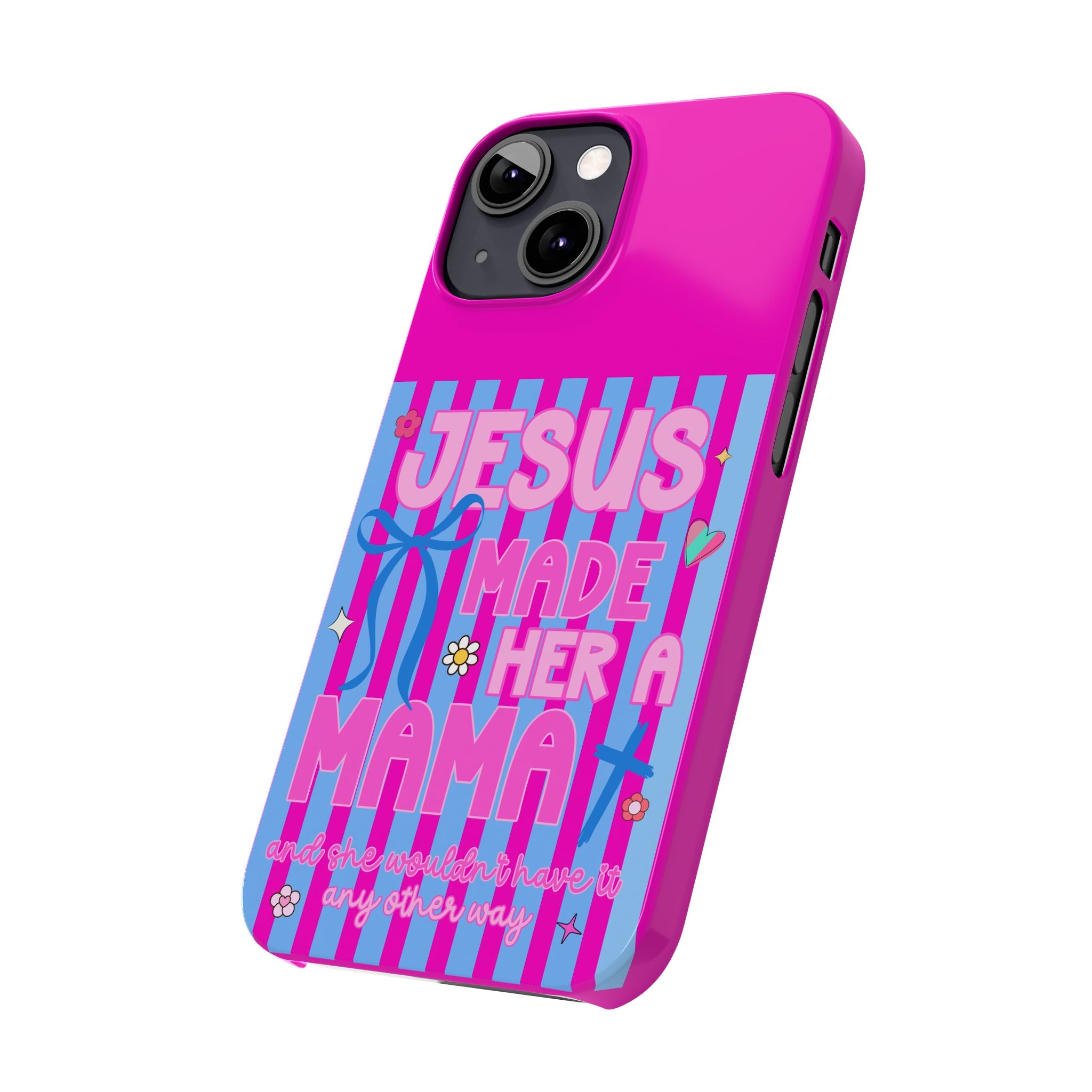 Jesus Made Her A Mama Phone Cases