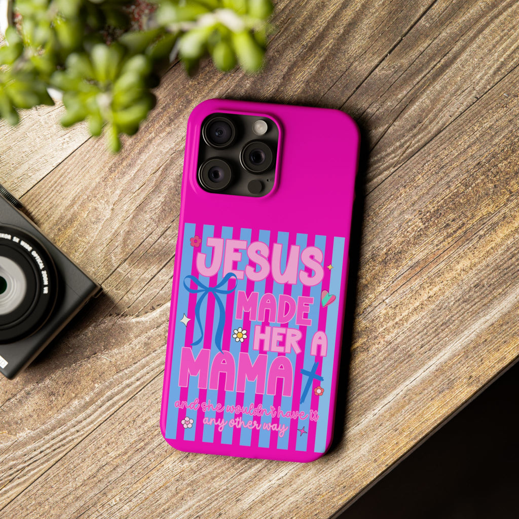 Jesus Made Her A Mama Phone Cases