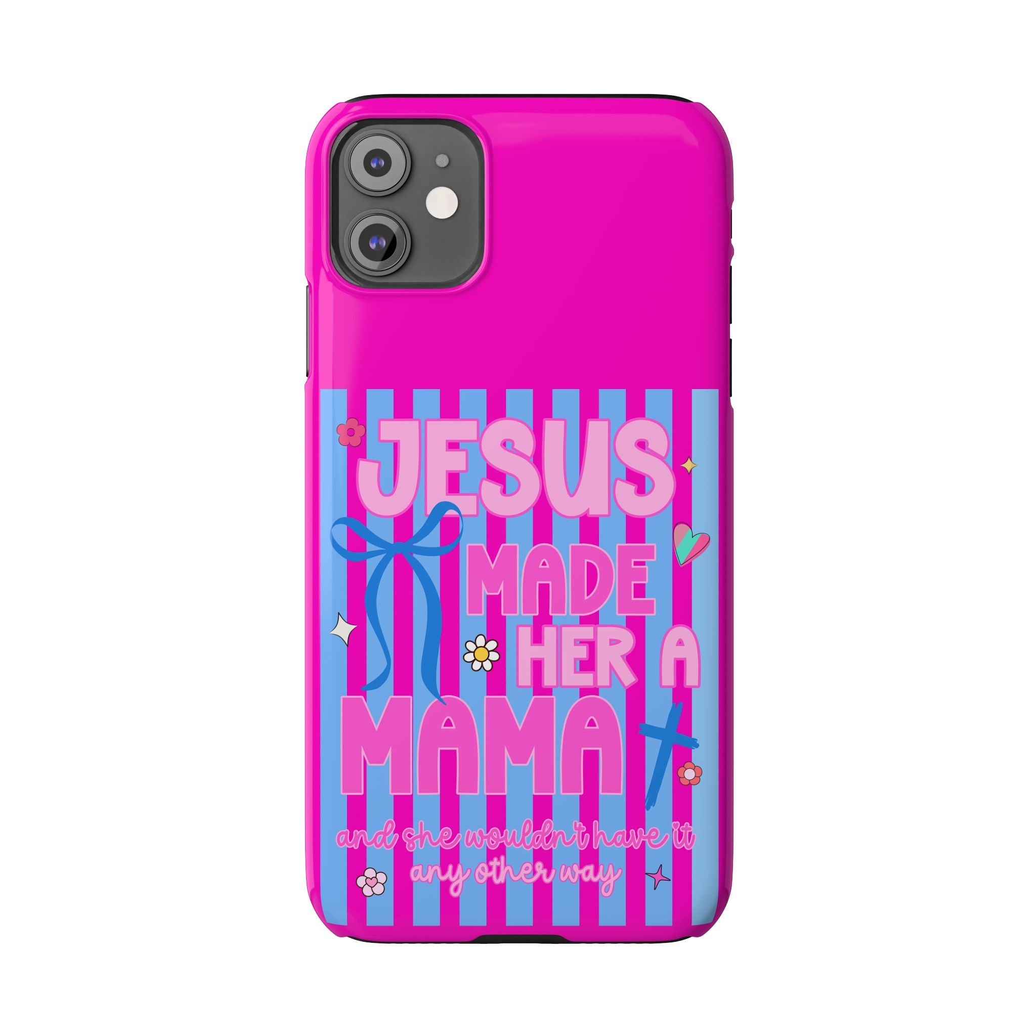 Jesus Made Her A Mama Phone Cases
