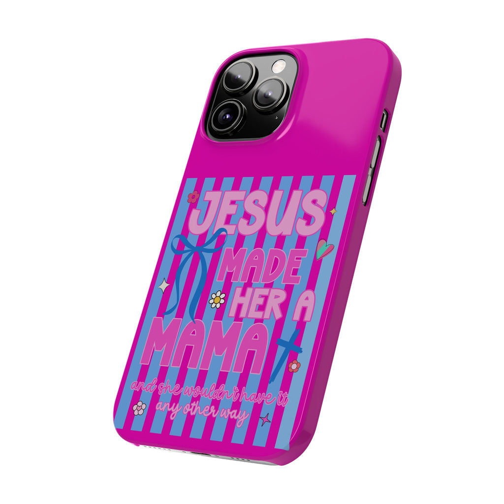 Jesus Made Her A Mama Phone Cases