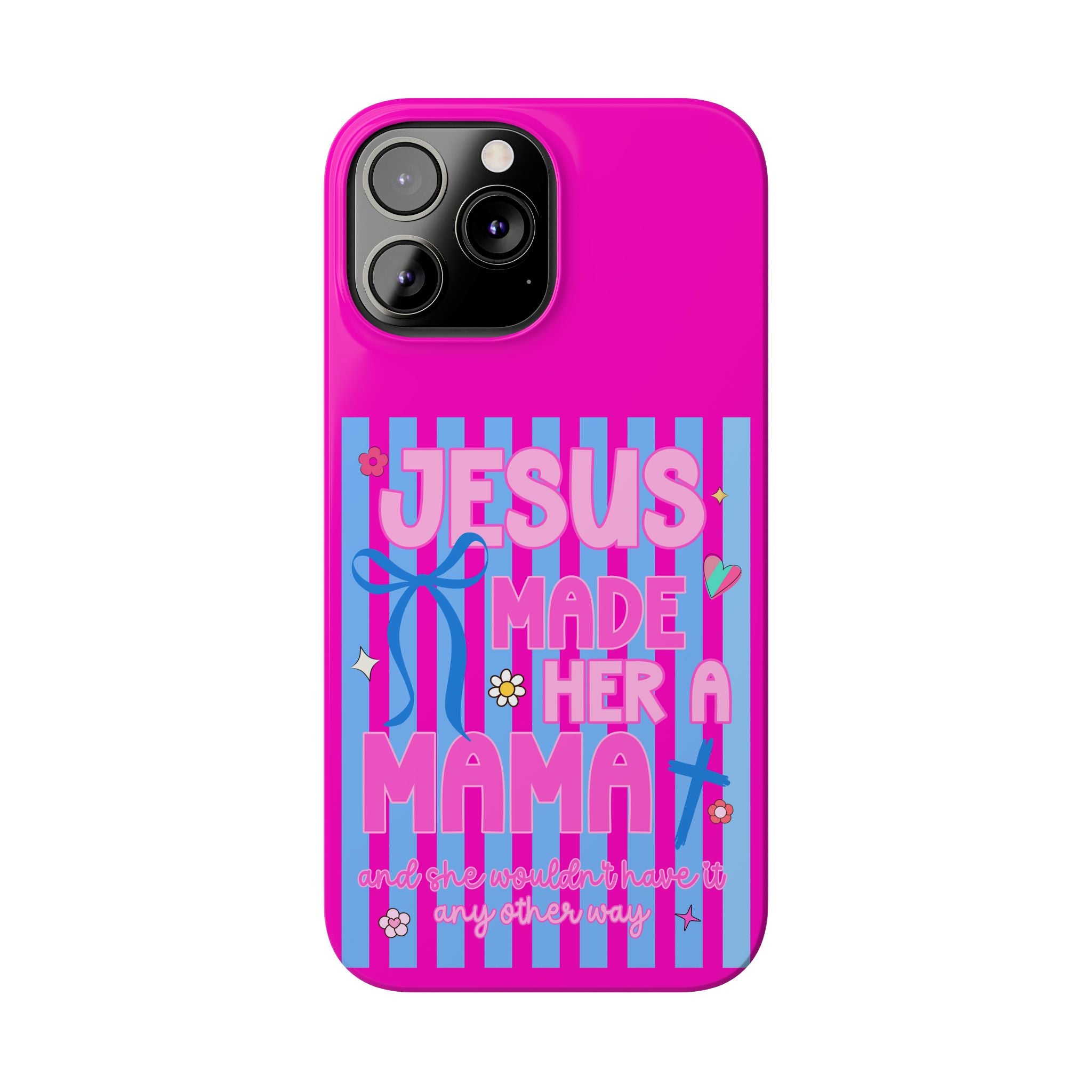 Jesus Made Her A Mama Phone Cases