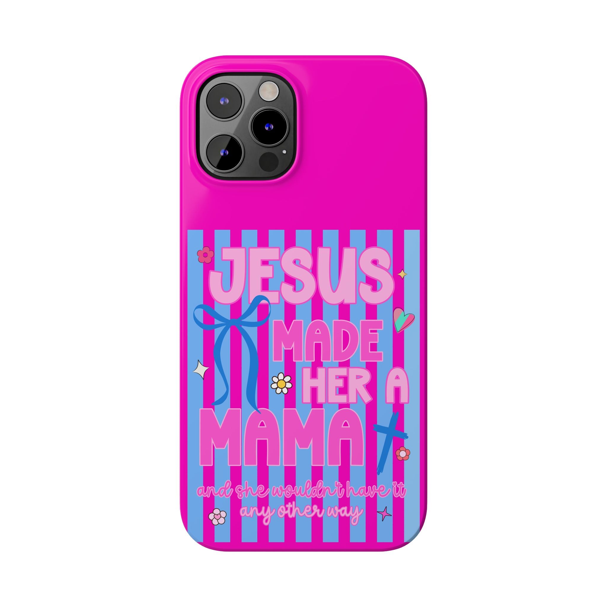 Jesus Made Her A Mama Phone Cases