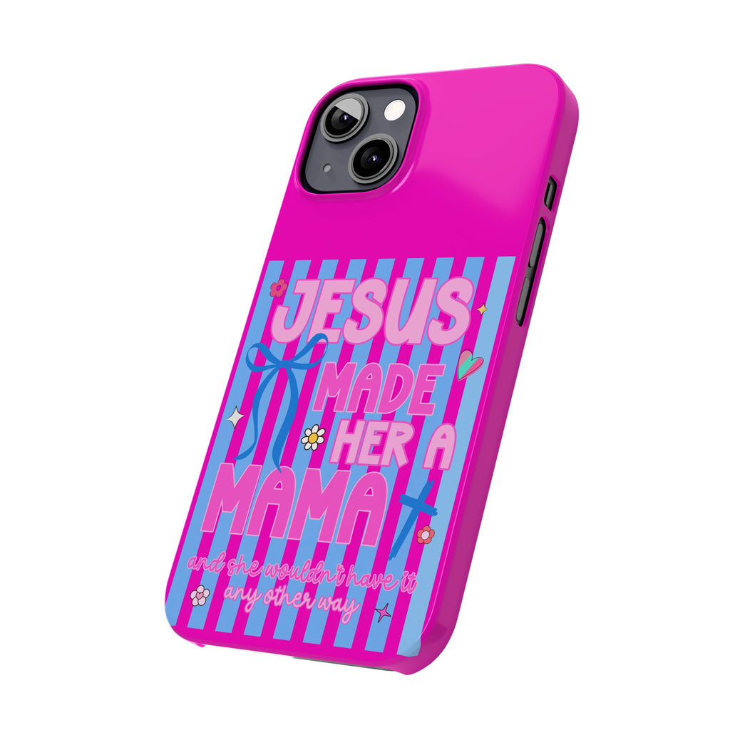 Jesus Made Her A Mama Phone Cases