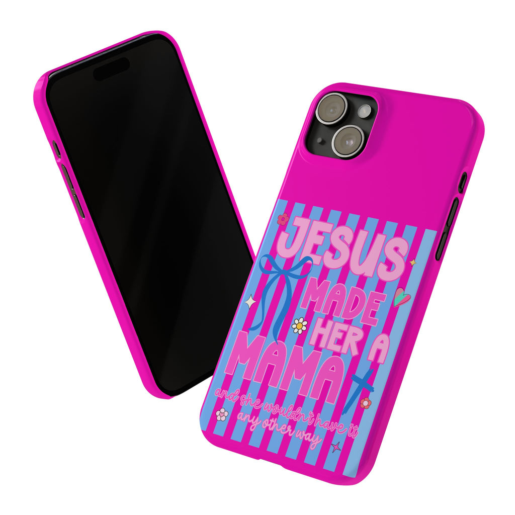 Jesus Made Her A Mama Phone Cases