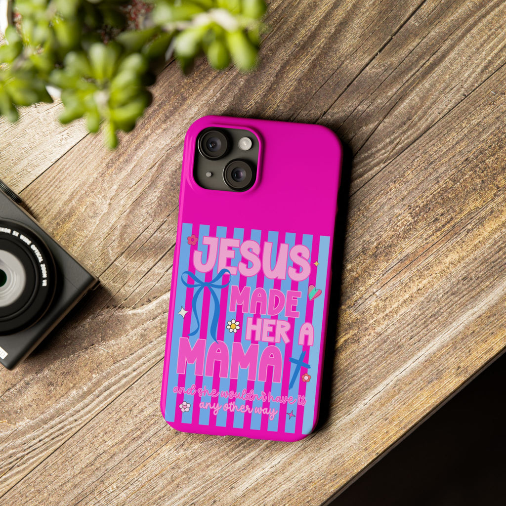 Jesus Made Her A Mama Phone Cases