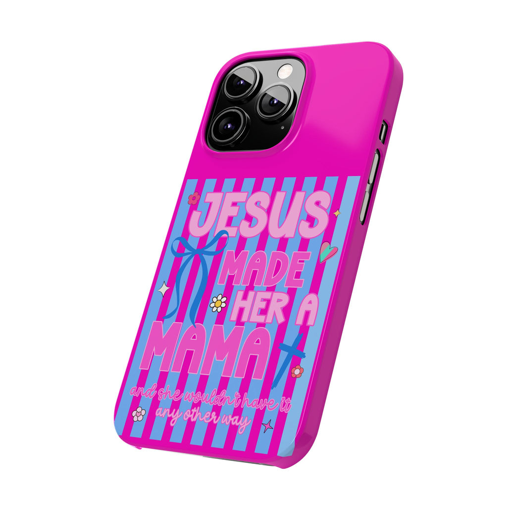 Jesus Made Her A Mama Phone Cases