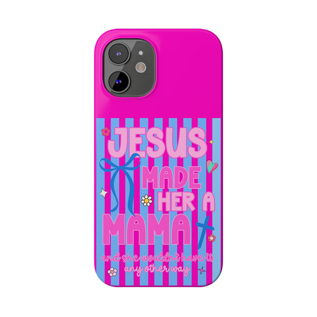 Jesus Made Her A Mama Phone Cases
