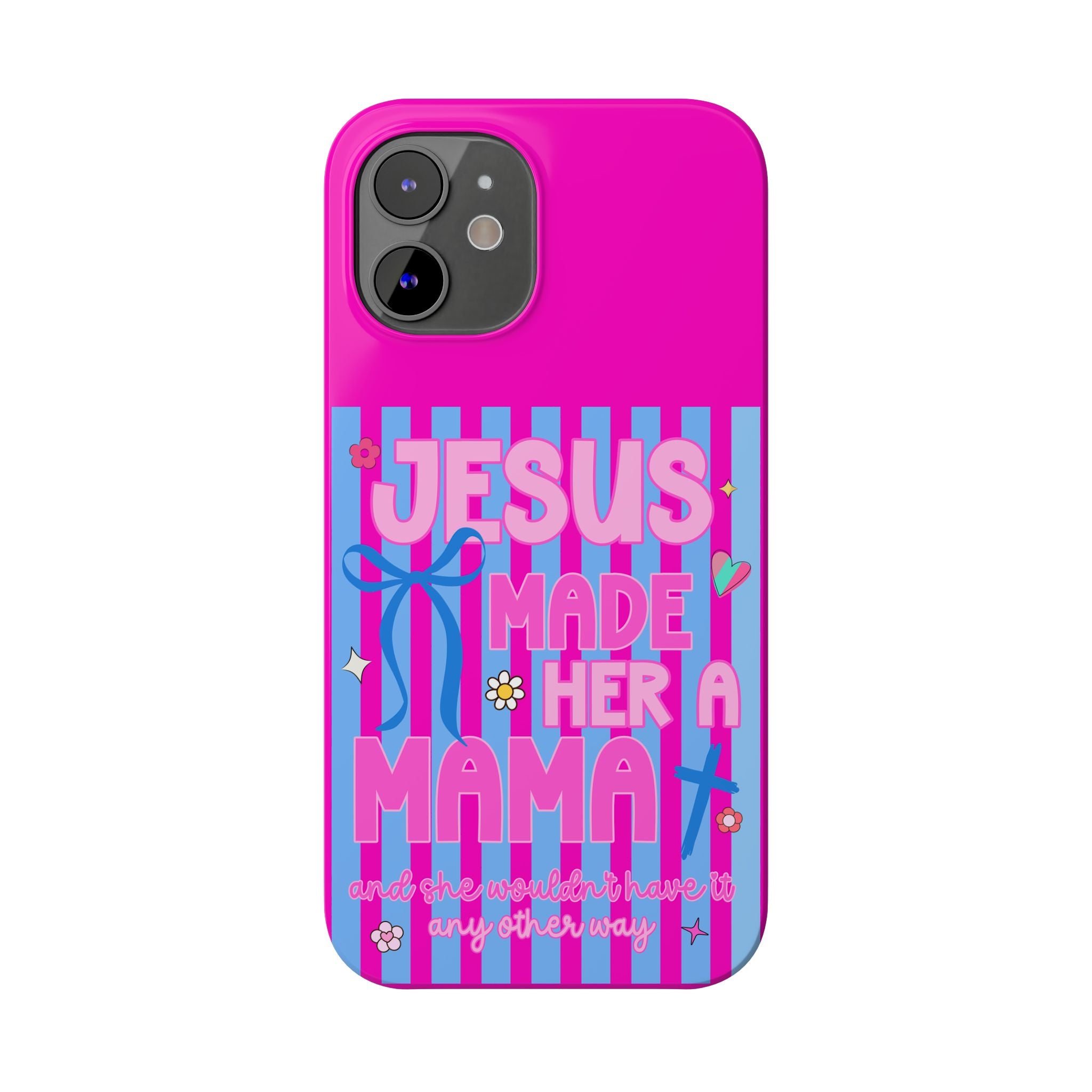 Jesus Made Her A Mama Phone Cases