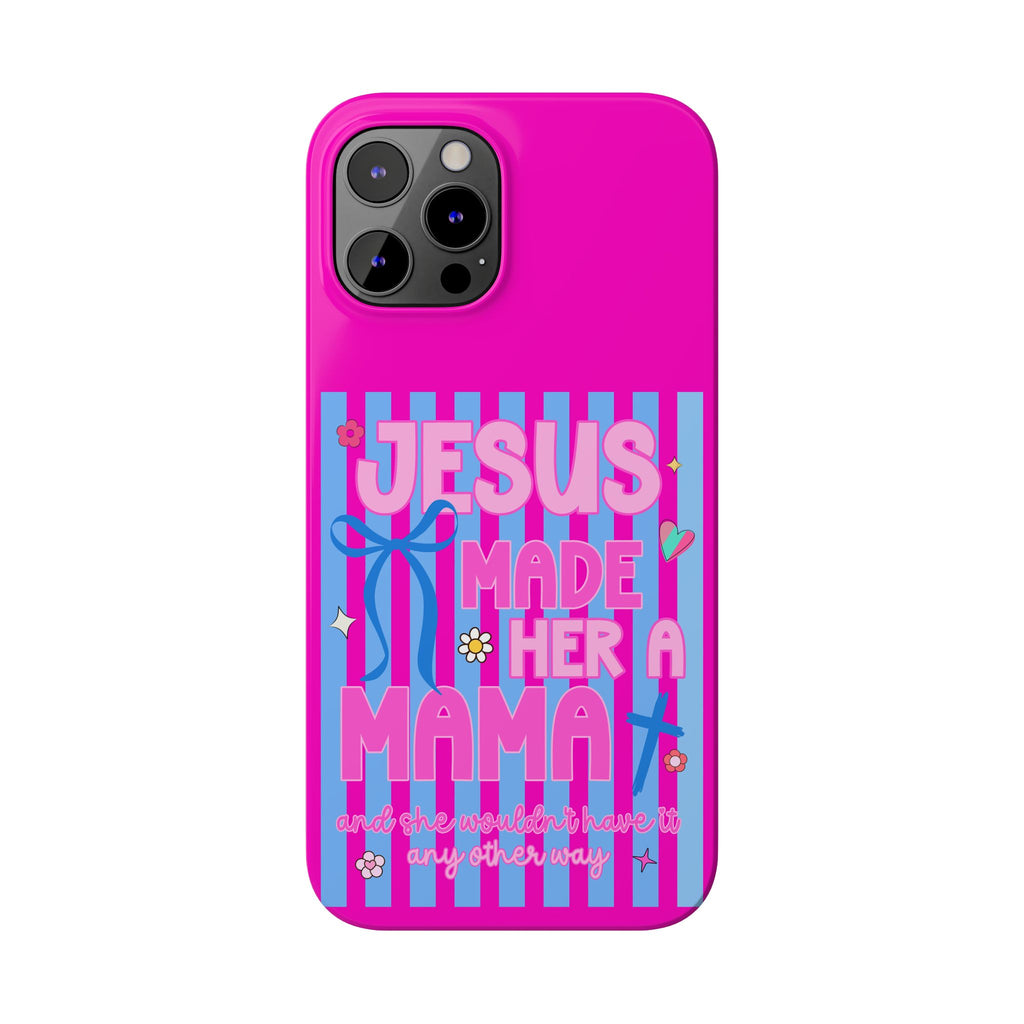 Jesus Made Her A Mama Phone Cases