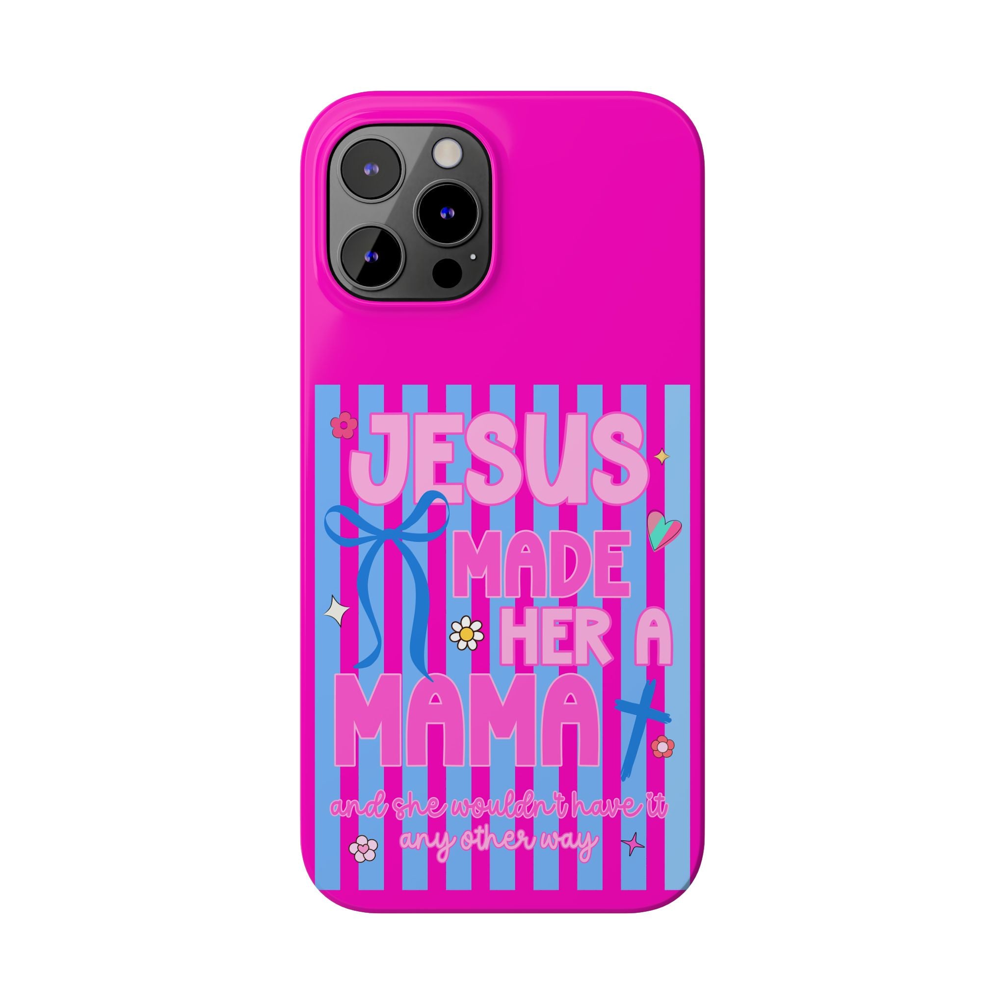 Jesus Made Her A Mama Phone Cases