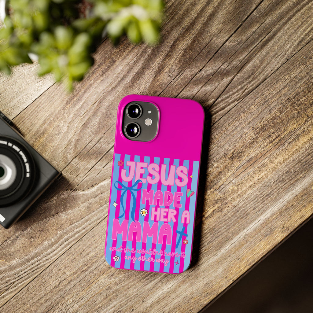 Jesus Made Her A Mama Phone Cases