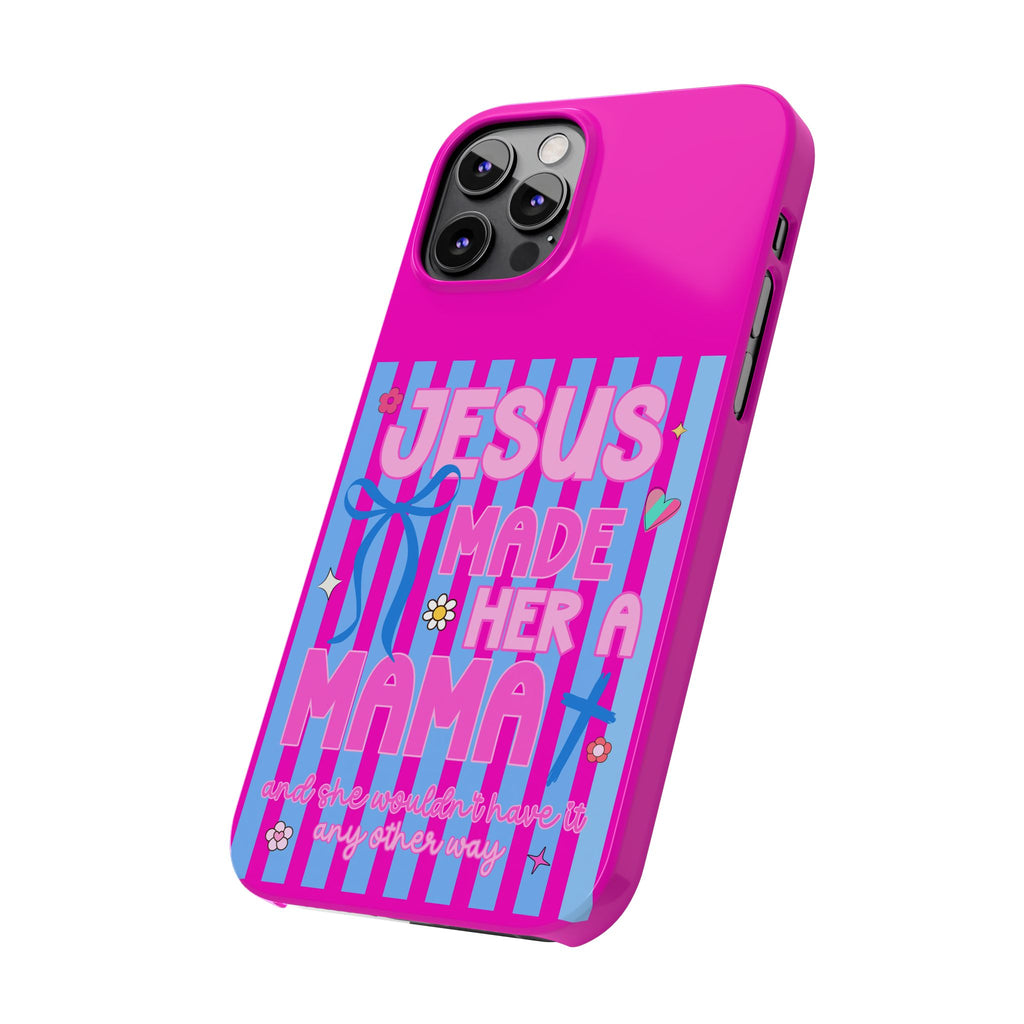 Jesus Made Her A Mama Phone Cases