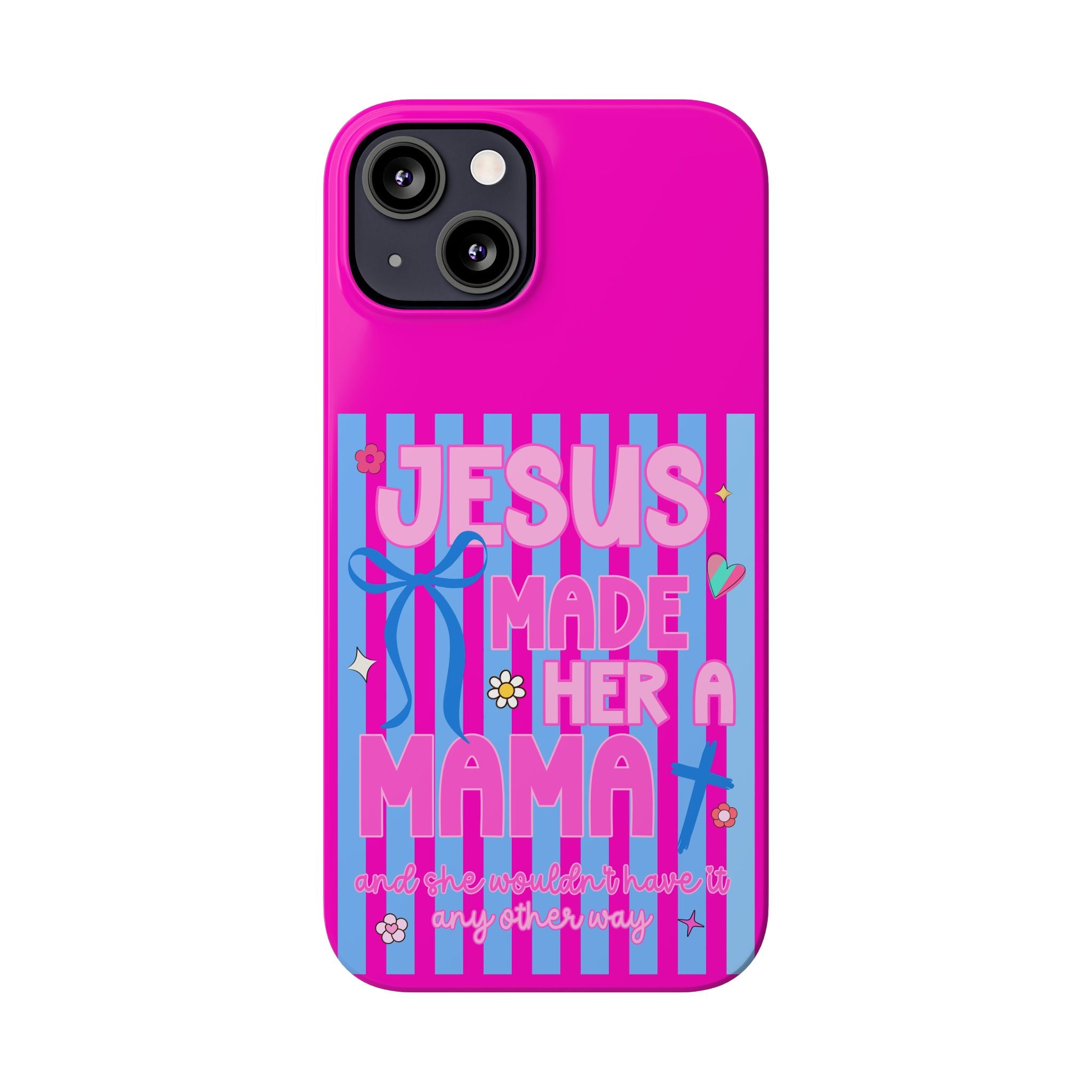Jesus Made Her A Mama Phone Cases