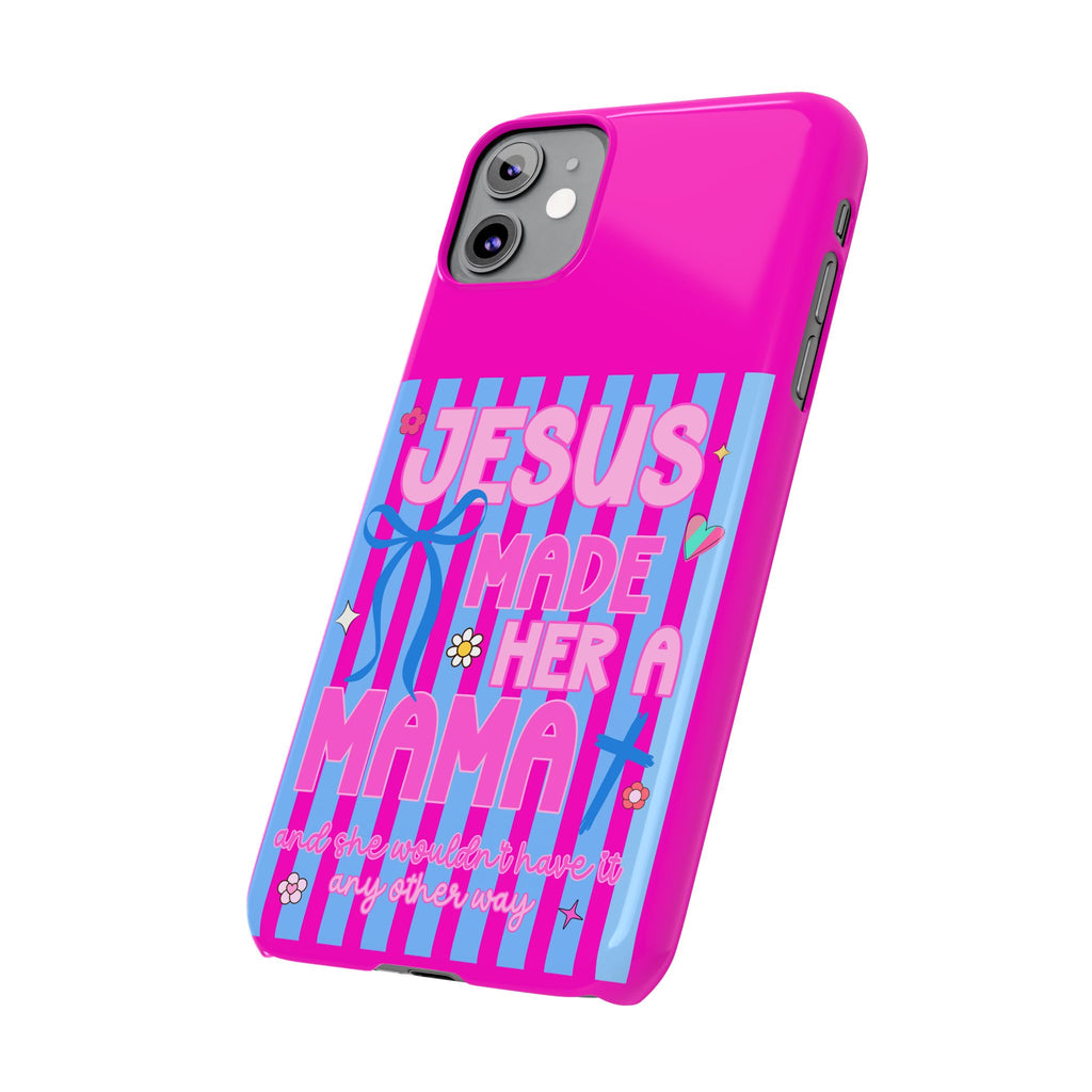 Jesus Made Her A Mama Phone Cases