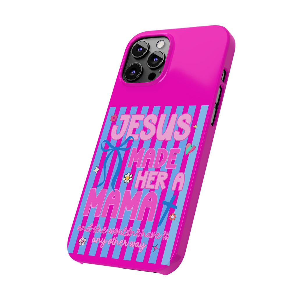 Jesus Made Her A Mama Phone Cases